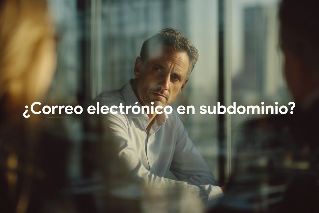 Correo electrónico en subdominio: ¿buena o mala idea?